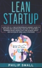 Image for Lean Startup : A One Step At A Time Entrepreneur&#39;s Mindset Guide to Building and Continuously Scaling Up Your Small Business. Boost Productivity and Achieve Goals and Success By Using Agile Strategies