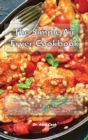Image for The Simple Air Fryer Cookbook : Have Fun in Your Kitchen with these Fast, Easy, Tasty and Healthy Recipes for Your Air Fryer