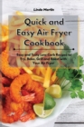 Image for Quick and Easy Air Fryer Cookbook : Easy and Tasty Low Carb Recipes to Fry, Bake, Grill and Roast with Your Air Fryer