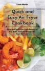 Image for Quick and Easy Air Fryer Cookbook : Easy and Tasty Low Carb Recipes to Fry, Bake, Grill and Roast with Your Air Fryer