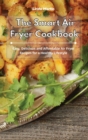 Image for The Smart Air Fryer Cookbook : Easy, Delicious and Affordable Air Fryer Recipes for a Healthy Lifestyle