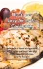Image for The Super Easy Air Fryer Cookbook : Have Fun at Home and Become Addicted to your Air Fryer with these Easy and Delicious Low-Fat Recipes