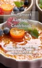 Image for The Smart Air Fryer Cookbook : Easy, Delicious and Affordable Low-Fat Air Fryer Recipes for Healthier Family Meals