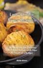 Image for Low-Fat Air Fryer Recipes : Learn How to Cook Delicious Home-Made Recipes with Your Air Fryer on a Budget