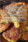 Image for Air Fryer Cookbook for Beginners : Easy and Delicious Low-Carb Recipes to Learn Cooking with Your Air Fryer on a Budget