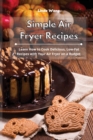 Image for Simple Air Fryer Recipes : Learn How to Cook Delicious, Low-Fat Recipes with Your Air Fryer on a Budget