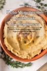 Image for Keto Vegetarian Cookbook for Beginners : Easy to Make and Delicious Low-Carb, High-Fat Vegetarian Recipes to Lose Weight
