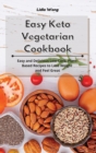 Image for Easy Keto Vegetarian Cookbook : Easy and Delicious Low-Carb, Plant-Based Recipes to Lose Weight and Feel Great