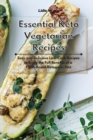 Image for Essential Keto Vegetarian Recipes : Easy and Delicious Low-Carb Recipes to Enjoy the Full Benefits of a Plant-Based Ketogenic Diet
