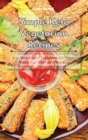 Image for Simple Keto Vegetarian Recipes : Lose Weight and Feel Great with these Delicious and Easy to Prepare Plant-Based Ketogenic Recipes