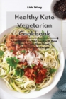 Image for Healthy Keto Vegetarian Cookbook : Lose Weight and Feel Great with these Easy to Cook Plant-Based Keto Vegetarian Recipes