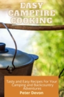 Image for Easy Campfire Cooking : Tasty and Easy Recipes For Your Camping and Backcountry Adventures