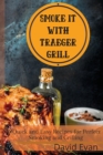 Image for Smoke it With Traeger Grill : Quick and Easy Recipes for Perfect Smoking and Grilling