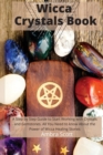 Image for Wicca Crystals Book : A Step by Step Guide to Working with Crystals and Gemstones: All You Need to About the Power of Wicca Healing Stones
