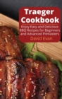 Image for Traeger Cookbook : Enjoy Easy and Delicious BBQ Recipes for Beginners and Advanced Pitmasters