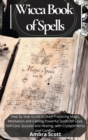 Image for Wicca Book of Spells : A step by step Guide to Start Practicing Magic, Meditation and Casting Powerful Spells for Love, Self-Care, Success and Healing, using Crystals Herbs and Candles.