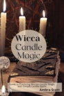 Image for Wicca Candle Magic : Guide to Practicing Wiccan Candle Magic, with Simple Candle Spells.