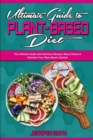 Image for Ultimate Guide To Plant Based Diet : The Ultimate Guide with Delicious Recipes; Many Dishes to Maintain Your Plant Based Lifestyle