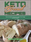Image for Keto Bread Recipes : Savory Ketogenic Recipes For Boost Your Energy and Lose Weight