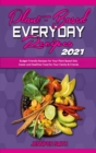 Image for Plant Based Everyday Recipes 2021 : Budget Friendly Recipes For Your Plant Based Diet. Easier and Healthier Food for Your Family &amp; Friends