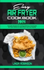 Image for Easy Air Fryer Cookbook 2021 : Everyday Recipes for Cooking Delicious Homemade Air Fryer Dishes for Boost Brain and Live Healthy