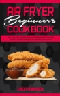 Image for Air Fryer Beginner&#39;s Cookbook