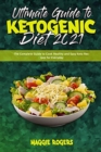 Image for Ultimate Guide To Ketogenic Diet 2021 : The Complete Guide to Cook Healthy and Easy Keto Recipes for Everyday