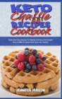 Image for Keto Chaffle Recipes Cookbook : Quick And Easy Recipes for Baking Delicious Homemade Keto Chaffle for Boost Brain and Live Healthy