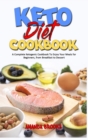 Image for Keto Diet Cookbook : A Complete Ketogenic Cookbook To Enjoy Your Meals for Beginners, from Breakfast to Dessert