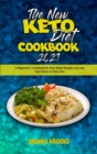 Image for The New Keto Diet Cookbook 2021 : A Beginner&#39;s Cookbook for Your Rapid Weight Loss and Feel Great on Keto Diet