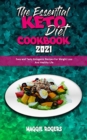 Image for The Essential Keto Diet Cookbook 2021 : Easy and Tasty Ketogenic Recipes For Weight Loss And Healthy Life