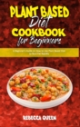 Image for Plant Based Diet Cookbook for Beginners : A Beginner&#39;s Guide on How to Use Plant Based Diet to Burn Fat Rapidly