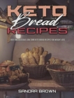 Image for Keto Bread Recipes : Easy and Delicious Low Carb Keto Bread Recipes for Weight Loss