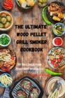 Image for The Ultimate Wood Pellet Grill Smoker Cookbook
