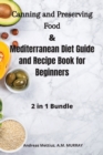 Image for Canning and Preserving Food and Mediterranean Diet Guide and Recipe Book for Beginners
