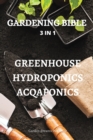 Image for Gardening Bible 3 in 1 Greenhouse Hydroponics Acqaponics