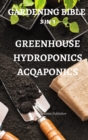 Image for Gardening Bible 3 in 1 Greenhouse Hydroponics Acqaponics