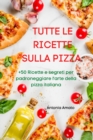 Image for Tutte Le Ricette Sulla Pizza