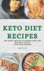 Image for Keto Diet Recipes : The Most Mouth-Watering Poultry Recipes to Get Lean and Strong