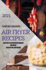 Image for Air Fryer Recipes 2021 : Mouth-Watering Dessert Recipes for Your Air Fryer
