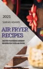 Image for Air Fryer Recipes 2021 : Mouth-Watering Dessert Recipes for Your Air Fryer