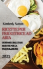 Image for Ricette Per Friggitrice Ad Aria 2021 (Air Fryer Recipes Italian Edition)