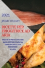 Image for Ricette Per Friggitrice Ad Aria 2021 (Air Fryer Recipes Italian Edition) : Ricette Di Pesce E Pollame Sane, Gustose E Facili Da Eseguire Per La Tua Friggitrice Ad Aria