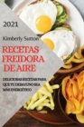 Image for Recetas Freidora de Aire 2021 (Air Fryer Recipes Spanish Edition) : Deliciosas Recetas Para Que Tu Desayuno Sea Mas Energetico