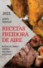 Image for Recetas Freidora de Aire 2021 (Air Fryer Recipes Spanish Edition) : Recetas de Carnes Y Verduras Asequibles Y Suculentas