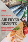 Image for Heissluftfritteuse Rezeptbuch 2021 (German Edition of Air Fryer Recipes 2021)
