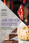 Image for Air Fryer Rezepte 2021 (German Edition of Air Fryer Recipes 2021)