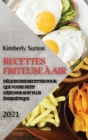 Image for Recettes Friteuse A Air 2021 (French Edition of Air Fryer Recipes 2021) : Delicieuses Recettes Pour Que Votre Petit Dejeuner Soit Plus Energetique