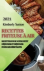 Image for Recettes Friteuse A Air 2021 (French Edition of Air Fryer Recipes 2021) : Recettes Pour Votre Petit Dejeuner Et Dejeuner Pour Les Debutants