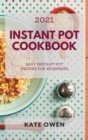 Image for Instant Pot Cookbook 2021 : Easy Instant Pot Recipes for Beginners